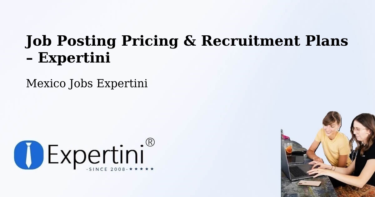 Job Posting Pricing & Recruitment Plans – Torreón - Torreón, Mexico Jobs Expertini